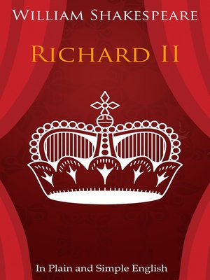 cover image of King Richard the Second In Plain and Simple English (A Modern Translation and the Original Version)